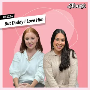 But Daddy I Love Him: Friday, July 17th, 2026
