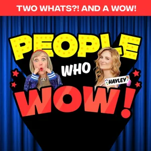 Two Whats?! And A Wow! People Who Wow Edition – Broadway Performer and TV Host Hayley Podschun