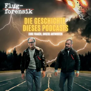Bonusfolge Teil 1: Flugforensik - die Geschichte dieses Podcasts (und wie es weitergeht)