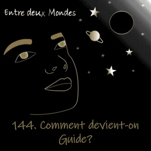 #144 Comment devient-on Guide spirituel?