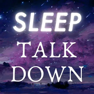 Sleep Talk Down to Sleep Fast - Clear Anxiety, Restlessness and Overthinking (Guided Sleep Meditation)