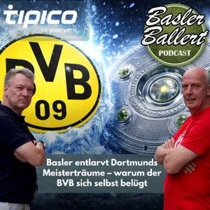 Basler entlarvt Dortmunds Meisterträume – warum der BVB sich selbst belügt