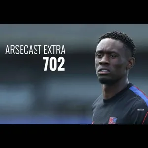 Arsecast Extra Episode 702 - 06.07.2026