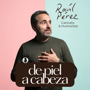 186. El humor como escudo, con Raúl Pérez: ¿por qué reír siempre funciona? con Raul Perez