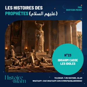 [Ep 23] Ibrahim casse les idoles [Les Histoires des Prophètes]