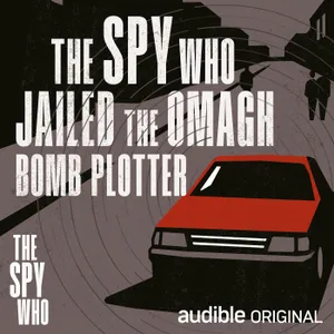 The Spy Who Jailed the Omagh Bomb Plotter | Inside Britain's Vast Espionage Network | 4