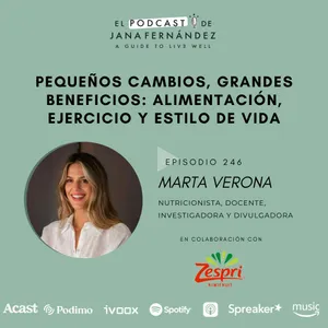 #246 - Pequeños cambios, grandes beneficios: alimentación, ejercicio y estilo de vida saludable - Marta Verona