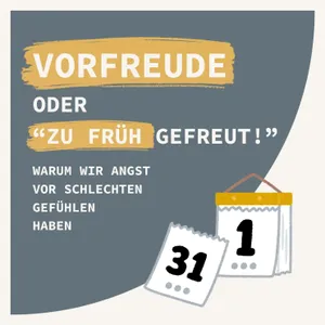 Vorfreude, oder "Zu früh gefreut!": Warum wir Angst vor schlechten Gefühlen haben
