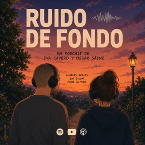 RUIDO DE FONDO - 2 - Un podcast de confort