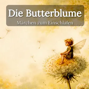 Die Butterblume – Sanftes Märchen zum Einschlafen mit echter Stimme