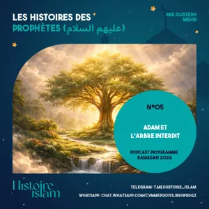 [Ep 05] Adam et l'Arbre Interdit [Les Histoires des Prophètes (partie 1) - Podcast Ramadan]