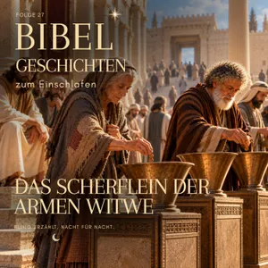 Das Scherflein der armen Witwe | Bibelgeschichten zum Einschlafen