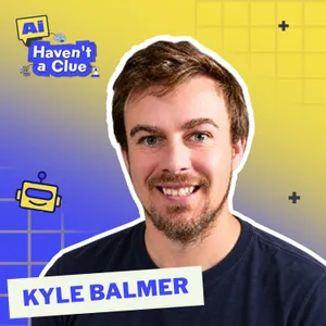 AI Could Kill Us All… So Why Are We Still Building It? with Kyle Balmer