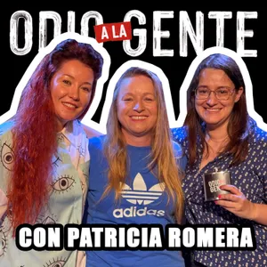 ODIO A LA GENTE - CON PATRICIA ROMERA