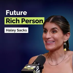 Haley Sacks: The American Dream Is Dead! The New Rules for Building Real Wealth | Finance | E419