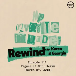Rewind with Karen & Georgia - 111: Figure It Out, Kevin