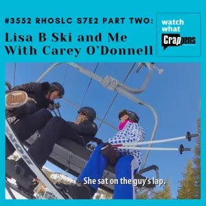 #3552 RHOSLC S7E2 Part Two: Lisa B Ski and Me With Carey O’Donnell