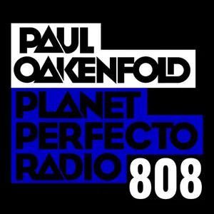 Planet Perfecto Podcast 808 ft. Paul Oakenfold