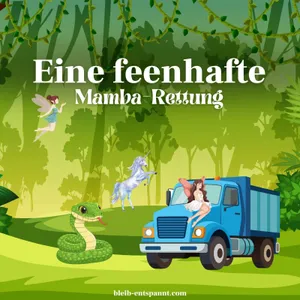 Traumreise für Kinder - Eine feenhafte Mamba-Rettung - Gute Nacht Geschichte über Feen & Schlangen
