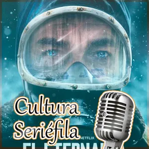 Cultura Seriéfila 8x29: El eternauta, El largo río de las almas, Estrella, Hal y Harper, y otros estrenos de abril