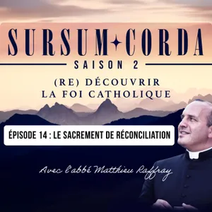 Le sacrement de réconciliation : Sursum Corda S02 Épisode 14
