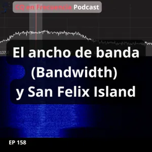 158 - El ancho de banda (Bandwidth) y San Felix Island