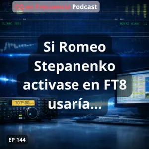 144 - Si Romeo Stepanenko activase en FT8 usaría...
