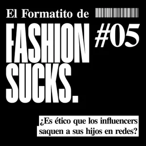 ¿Es ético que los influencers saquen a sus hijos en redes? | El Formatito de Fashion Sucks