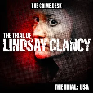 The Trial of Lindsay Clancy - “She Was Begging for Help”