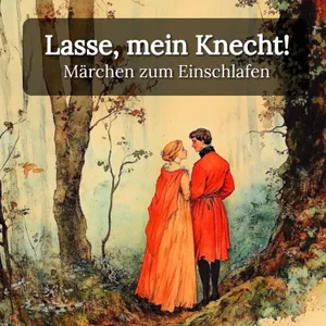 Lasse, mein Knecht! – Sanftes Märchen zum Einschlafen mit echter Stimme