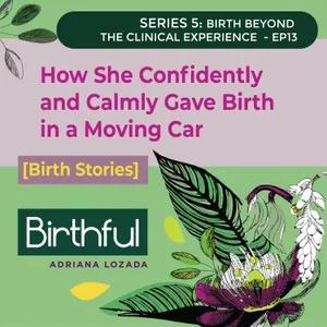 [Birth Stories] How She Confidently and Calmly Gave Birth in a Moving Car, Laura Loos