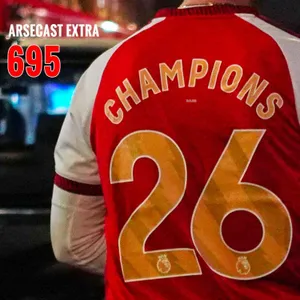 Arsecast Extra Episode 695 - 20.05.2026 🏆