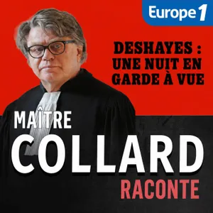 Maître Collard Raconte... Deshayes : une nuit en garde à vue [2/3]