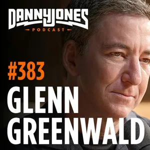 #383 - Glenn Greenwald: War Updates, Trump-Clinton Cover Up & Joe Kent