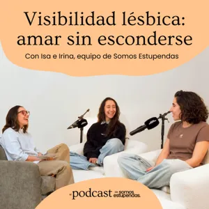 Visibilidad lésbica: amar sin esconderse | Ep. 247