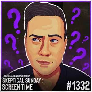 1332: Screen Time | Skeptical Sunday