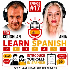 #17 Introduce Yourself in Spanish | Learn Spanish Podcast