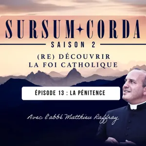 La pénitence : Sursum Corda S02 Épisode 13