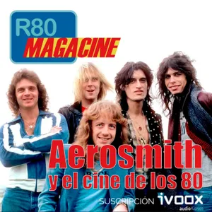 R80 Magacine  ️: Aerosmith, su música en el cine de los 80 - Episodio exclusivo para mecenas