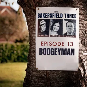 Episode 13: Boogeyman - The Bakersfield Three