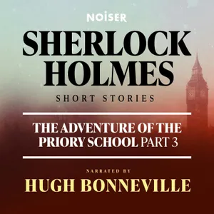 The Adventure of the Priory School: Part Three