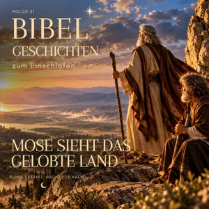 Mose sieht das gelobte Land | Bibelgeschichten zum Einschlafen