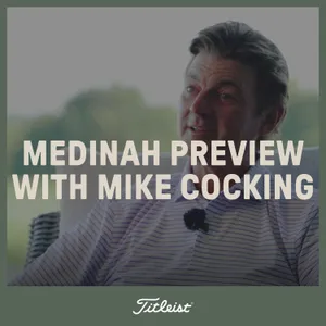 1209: Medinah Preview with Mike Cocking