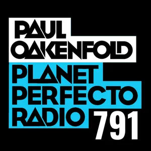 Planet Perfecto Podcast 791 ft. Paul Oakenfold
