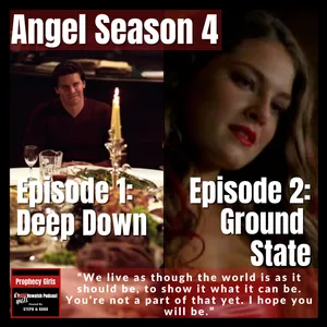 Angel S4E1: “Deep Down” & S4E2: “Ground State”