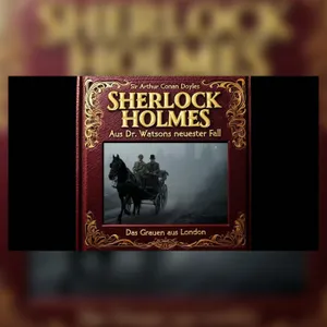 Sherlock Holmes: Ein Schrecken zieht durch London | Krimi Hörspiel
