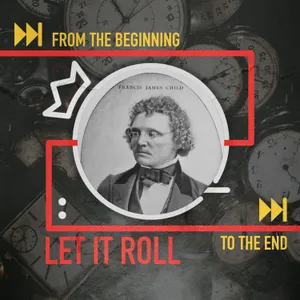 Francis Child Collected Ballads and Kicked Off a Craze: Let It Roll From the Beginning...to the End 8