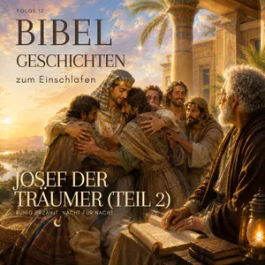 Josef und die Versöhnung (Teil 2) | Bibelgeschichten zum Einschlafen