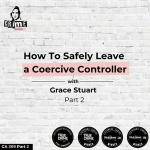 Ep 369: How To Safely Leave a Coercive Controller with Grace Stuart, Part 2