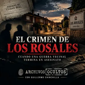 87-EL CRIMEN DE LOS ROSALES. -UNA GUERRA VECINAL QUE TERMINÓ EN ASESINATO-.